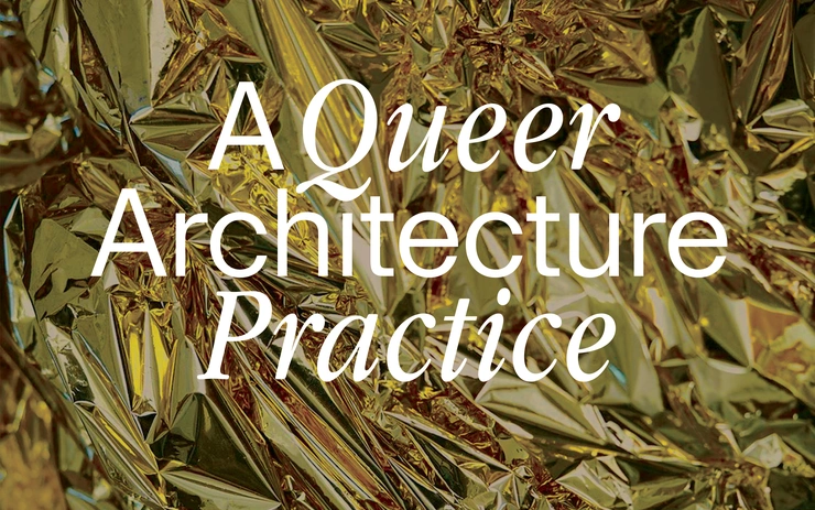 A QUEER ARCHITECTURE PRACTICE MANIFESTO